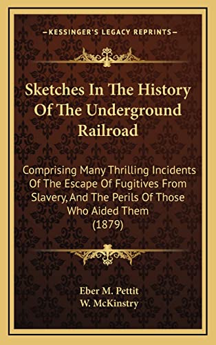 9781164980087: Sketches In The History Of The Underground Railroad: Comprising Many Thrilling Incidents Of The Escape Of Fugitives From Slavery, And The Perils Of Those Who Aided Them (1879)