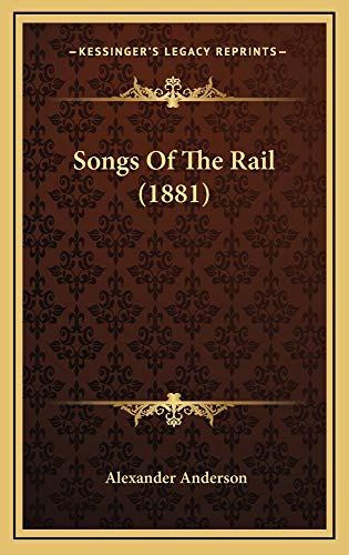 Songs Of The Rail (1881) (9781164980100) by Anderson, Alexander