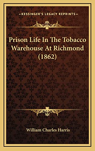 9781164980575: Prison Life In The Tobacco Warehouse At Richmond (1862)