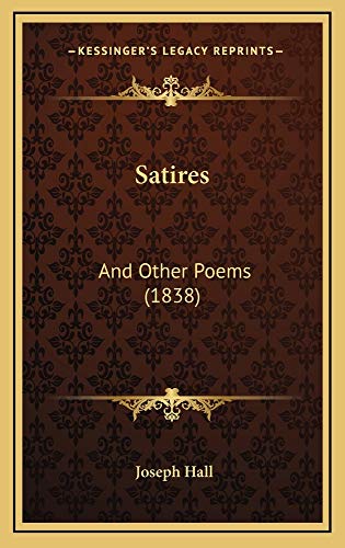 Satires: And Other Poems (1838) (9781164980674) by Hall, Joseph