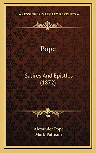 Pope: Satires And Epistles (1872) (9781164981251) by Pope, Alexander