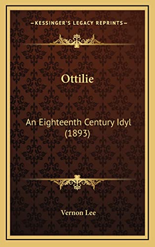 Ottilie: An Eighteenth Century Idyl (1893) (9781164982319) by Lee, Vernon