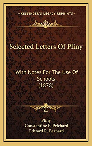 Selected Letters Of Pliny: With Notes For The Use Of Schools (1878) (9781164983583) by Pliny