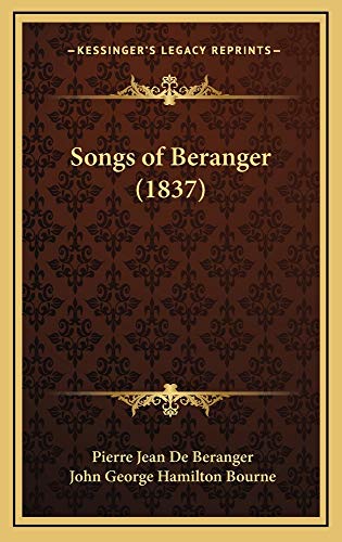 Songs of Beranger (1837) (9781164984092) by De Beranger, Pierre Jean