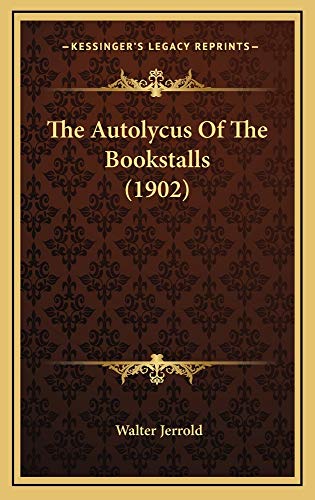 The Autolycus Of The Bookstalls (1902) (9781164990024) by Jerrold, Walter