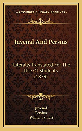 Juvenal And Persius: Literally Translated For The Use Of Students (1829) (9781164990147) by Juvenal; Persius