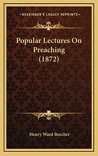 Popular Lectures On Preaching (1872) (9781164991229) by Beecher, Henry Ward
