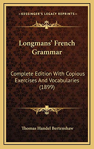 9781164992400: Longmans' French Grammar: Complete Edition With Copious Exercises And Vocabularies (1899)