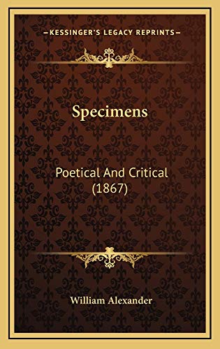 Specimens: Poetical And Critical (1867) (9781164994299) by Alexander, William