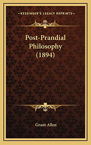 Post-Prandial Philosophy (1894) (9781164995302) by Allen, Grant