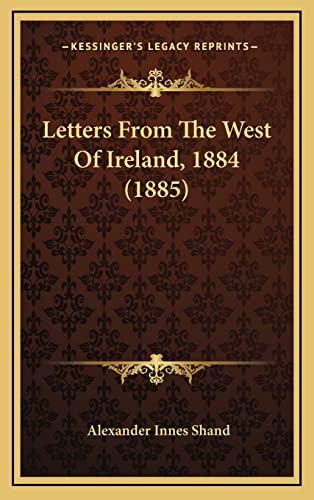 Letters From The West Of Ireland, 1884 (1885) (9781165000258) by Shand, Alexander Innes