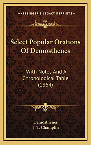 Select Popular Orations Of Demosthenes: With Notes And A Chronological Table (1864) (9781165003921) by Demosthenes