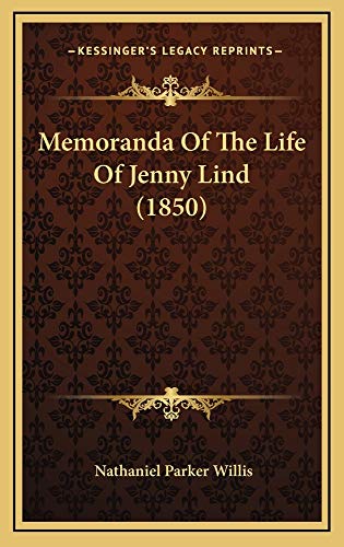 Memoranda Of The Life Of Jenny Lind (1850) (9781165004218) by Willis, Nathaniel Parker