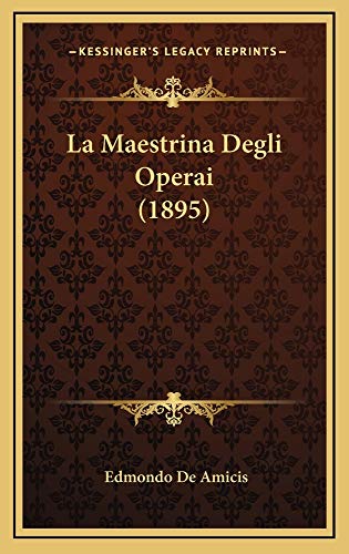 La Maestrina Degli Operai (1895) (Italian Edition) (9781165005291) by De Amicis, Edmondo