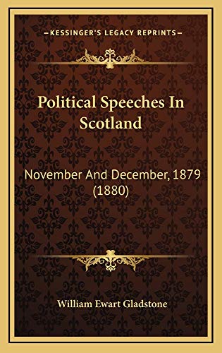 Political Speeches In Scotland: November And December, 1879 (1880) (9781165006977) by Gladstone, William Ewart
