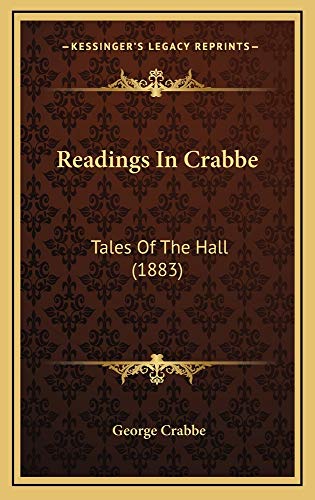 Readings In Crabbe: Tales Of The Hall (1883) (9781165007790) by Crabbe, George