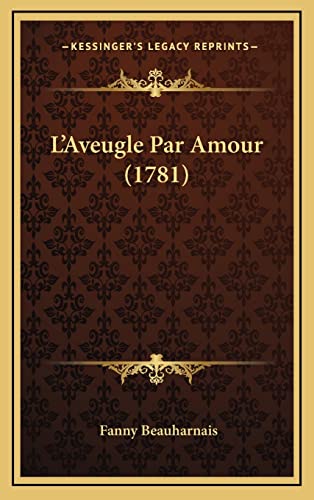 9781165009534: L'Aveugle Par Amour (1781)