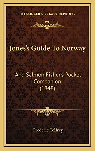 9781165010868: Jones's Guide To Norway: And Salmon Fisher's Pocket Companion (1848)