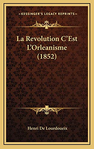 9781165014040: La Revolution C'Est L'Orleanisme (1852)