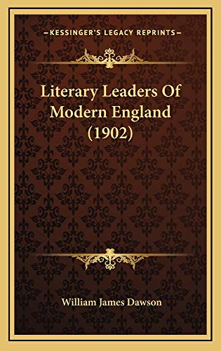 Literary Leaders Of Modern England (1902) (9781165015184) by Dawson, William James