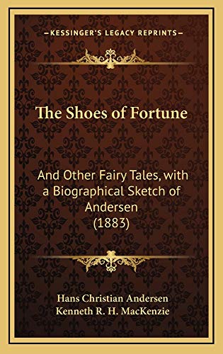 The Shoes of Fortune: And Other Fairy Tales, with a Biographical Sketch of Andersen (1883) (9781165018475) by Andersen, Hans Christian