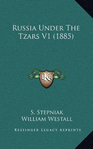 Russia Under The Tzars V1 (1885) (9781165020584) by Stepniak, S.