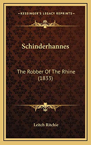 Schinderhannes: The Robber Of The Rhine (1833) (9781165021291) by Ritchie, Leitch