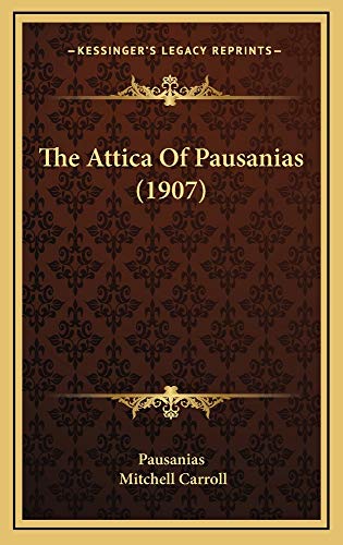 The Attica Of Pausanias (1907) (9781165022083) by Pausanias