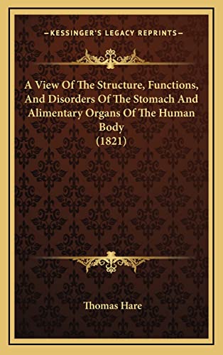Beispielbild fr A View of the Structure, Functions, and Disorders of the Stomach and Alimentary Organs of the Human Body (1821) zum Verkauf von THE SAINT BOOKSTORE