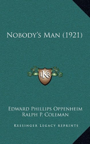 Nobody's Man (1921) (9781165029297) by Oppenheim, Edward Phillips