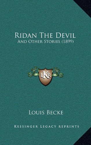 Ridan The Devil: And Other Stories (1899) (9781165031962) by Becke, Louis