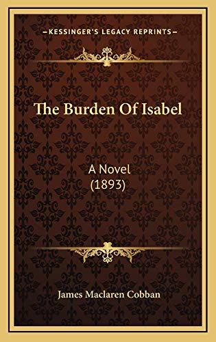 9781165032921: The Burden of Isabel: A Novel (1893)