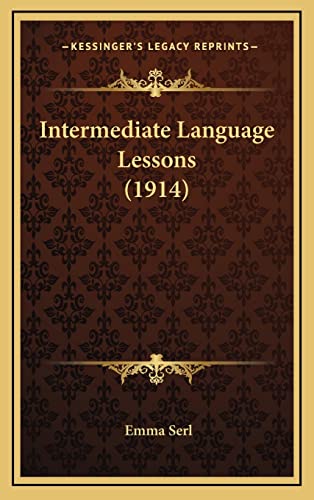 9781165033751: Intermediate Language Lessons (1914)