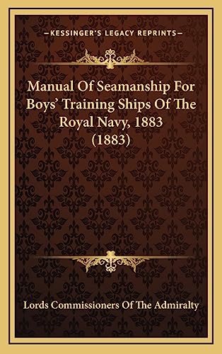 9781165037629: Manual Of Seamanship For Boys' Training Ships Of The Royal Navy, 1883 (1883)
