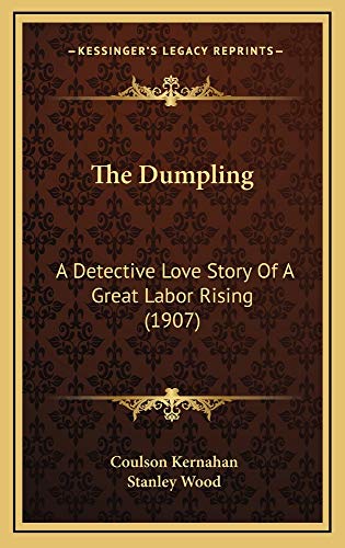 9781165038886: The Dumpling: A Detective Love Story Of A Great Labor Rising (1907)