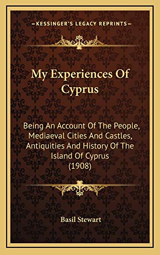 9781165040995: My Experiences Of Cyprus: Being An Account Of The People, Mediaeval Cities And Castles, Antiquities And History Of The Island Of Cyprus (1908)