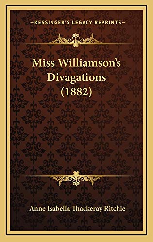 Miss Williamson s Divagations (1882) (Hardback) - Anne Isabella Thackeray Ritchie