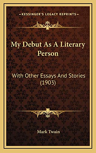 9781165042678: My Debut As A Literary Person: With Other Essays And Stories (1903)