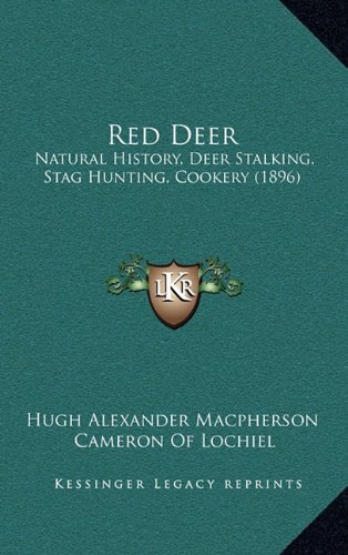 9781165043699: Red Deer: Natural History, Deer Stalking, Stag Hunting, Cookery (1896)