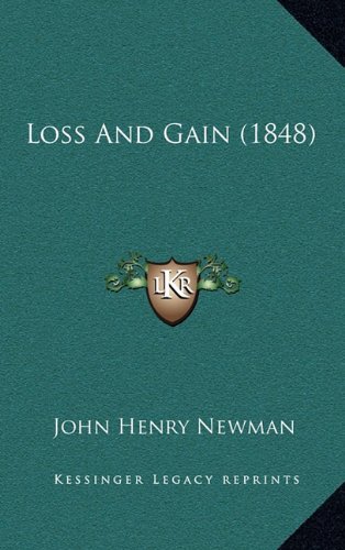 Loss And Gain (1848) (9781165045990) by Newman, John Henry