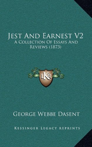 Jest And Earnest V2: A Collection Of Essays And Reviews (1873) (9781165046256) by Dasent, George Webbe