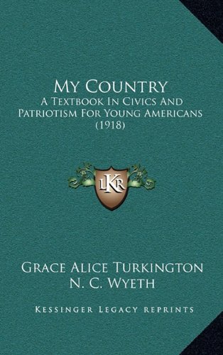 9781165047772: My Country: A Textbook In Civics And Patriotism For Young Americans (1918)