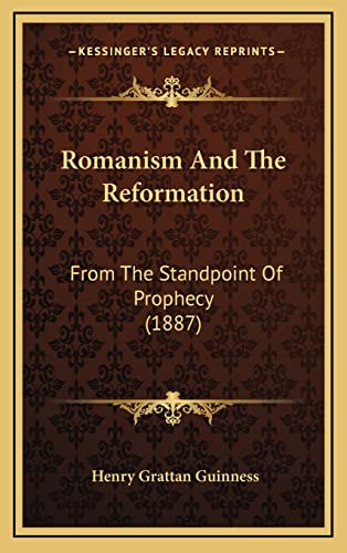 9781165049042: Romanism And The Reformation: From The Standpoint Of Prophecy (1887)