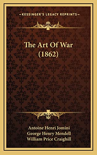 The Art Of War (1862) (9781165049424) by Jomini Bar, Antoine Henri