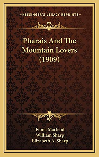 Pharais And The Mountain Lovers (1909) (9781165050598) by Macleod, Fiona; Sharp, William