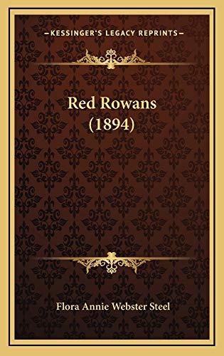 Red Rowans (1894) (9781165050642) by Steel, Flora Annie Webster