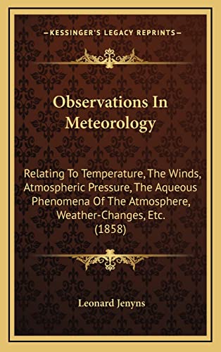 9781165052424: Observations in Meteorology: Relating to Temperature, the Winds, Atmospheric Pressure, the Aqueous Phenomena of the Atmosphere, Weather-Changes, Etc. (1858)