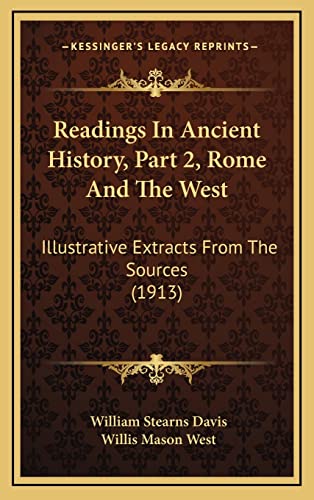 Readings In Ancient History, Part 2, Rome And The West: Illustrative Extracts From The Sources (1913) (9781165052462) by Davis, William Stearns