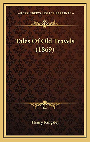Tales Of Old Travels (1869) (9781165055043) by Kingsley, Henry