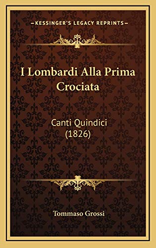 9781165056026: I Lombardi Alla Prima Crociata: Canti Quindici (1826)